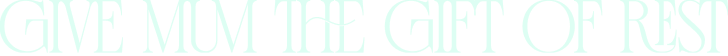 GIFT MUM THE GIFT OF REST