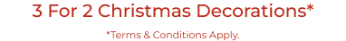3 for 2 Christmas Decorations