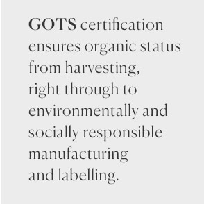 GOTs certified organic cotton